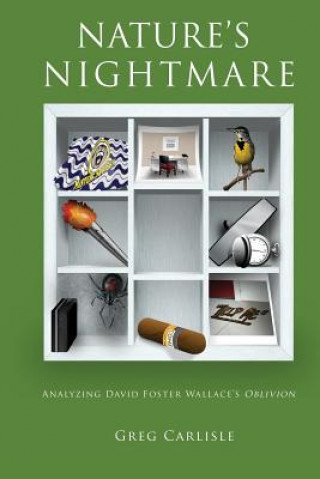 Carte Nature's Nightmare: Analyzing David Foster Wallace's Oblivion Carlisle Greg