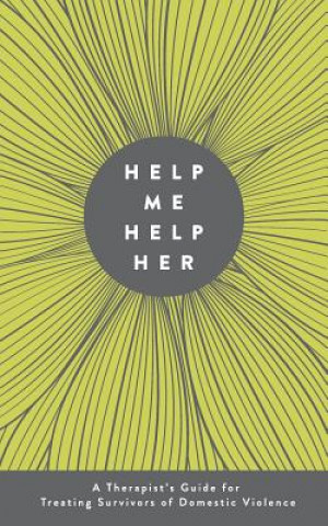 Książka Help Me Help Her: A Therapist's Guide to Treating Survivors of Domestic Violence Jessica Yaffa