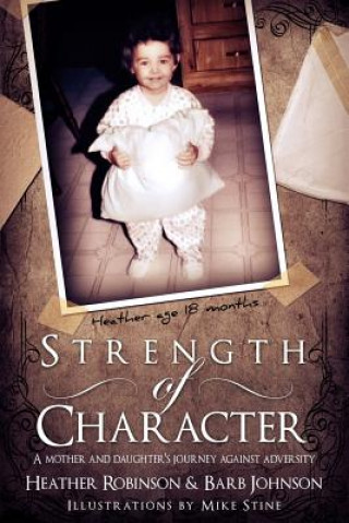 Book Strength of Character: A Mother and Daugther's Journey Against Adversity. Heather Robinson