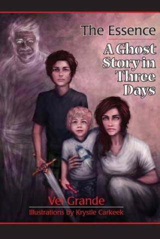 Könyv The Essence: A Ghost Story in Three Days Vel Grande