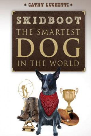 Könyv Skidboot 'the Smartest Dog in the World' Cathy Luchetti