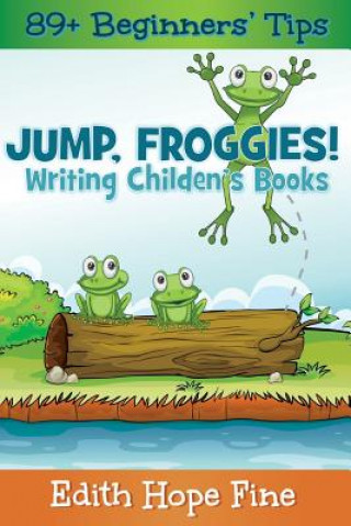 Książka Jump, Froggies!: Writing Children's Books Edith Hope Fine