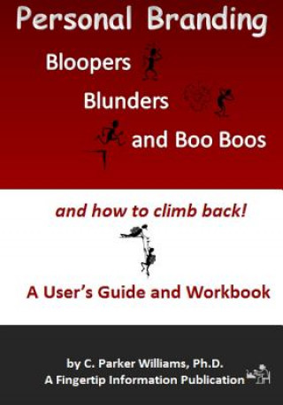Libro Personal Branding Bloopers, Blunders and Boo Boos and How to Climb Back!: A User's Guide and Workbook C Parker Williams