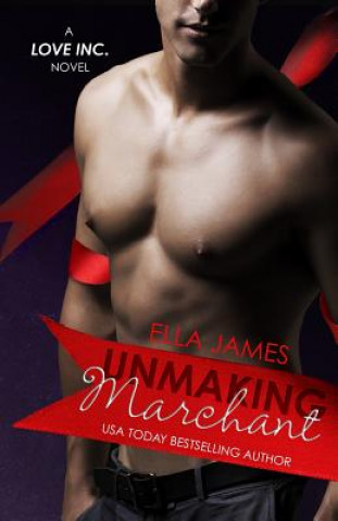 Kniha Unmaking Marchant Ella James