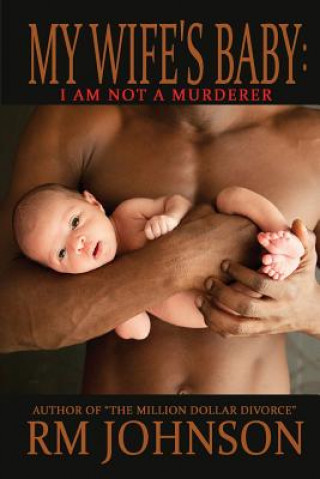 Könyv My Wife's Baby: I am not a murderer R. M. Johnson
