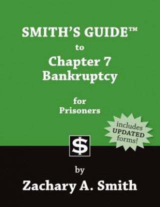 Kniha Smith's Guide to Chapter 7 Bankruptcy for Prisoners Zachary A Smith