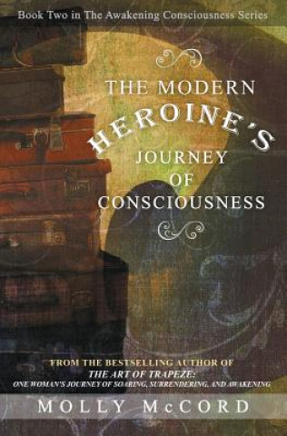 Kniha The Modern Heroine's Journey of Consciousness Molly McCord