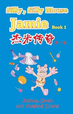 Carte Silly, Silly Mouse Jamie Book 1 Joshua Zhang
