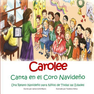 Книга Carolee Canta en el Coro Navideno: Una Relato Navideno para Ninos de Todas las Edades Janice Limb Myers