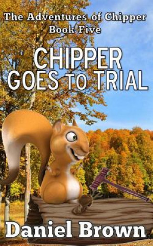 Kniha Chipper Goes to Trial Daniel Brown