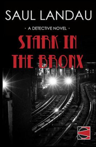 Kniha Stark in the Bronx: A Detective Novel Saul Landau