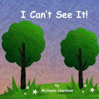 Kniha I Can't See It! Michaela Hackman