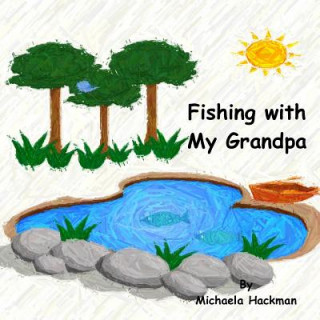 Kniha Fishing with My Grandpa Michaela Hackmam