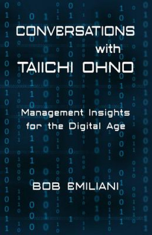 Kniha Conversations with Taiichi Ohno Bob Emiliani