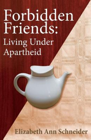 Könyv Forbidden Friends: Living under Apartheid Elizabeth Ann Schneider