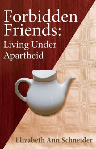 Книга Forbidden Friends: Living under Apartheid Elizabeth Ann Schneider