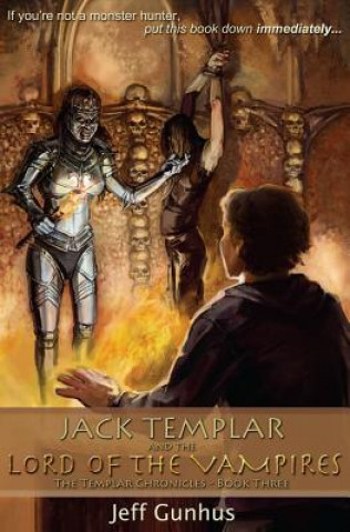 Kniha Jack Templar And The Lord Of The Vampires: The Jack Templar Chronicles Jeff Gunhus