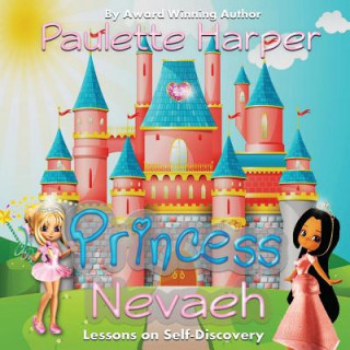 Kniha Princess Nevaeh: Lessons on Self Discovery Paulette Harper