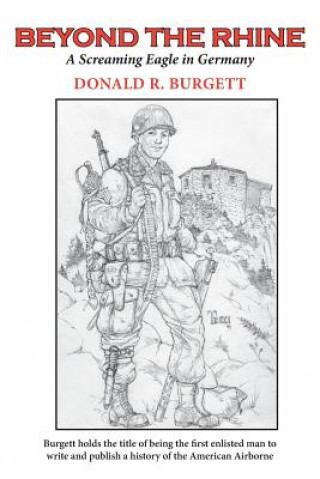Könyv Beyond the Rhine: Beyond the Rhine is the fourth volume in the series 'Donald R. Burgett a Screaming Eagle' Donald R. Burgett