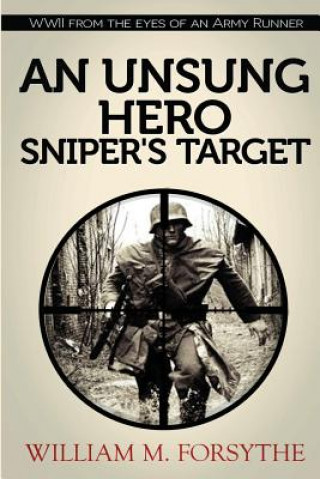 Książka An Unsung Hero: Sniper's Target William M Forsythe