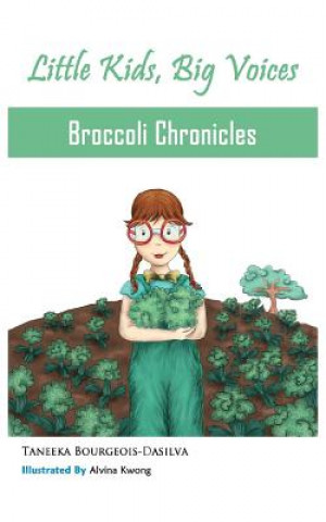 Kniha Broccoli Chronicles (Little Kids, Big Voices, Book 1) Taneeka Bourgeois-Dasilva