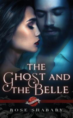 Книга The Ghost and the Belle: A Saint's Grove Novel Rose Shababy