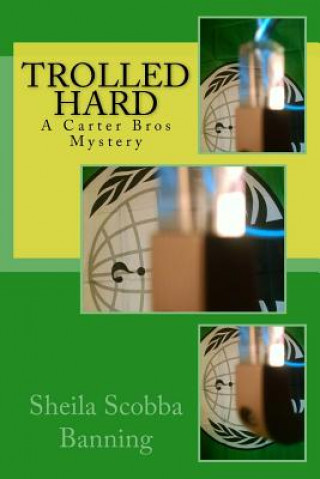 Libro Trolled Hard: A Carter Bros Mystery Sheila Scobba Banning