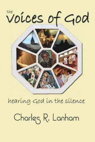 Knjiga The Voices of God: Hearing God in the silence Charles R Lanham