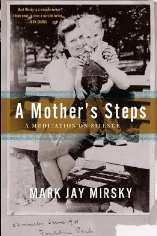 Kniha A Mother's Steps: A Meditation on Silence Mark Jay Mirsky