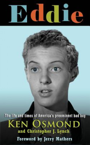 Libro Eddie: The Life and Times of America's Preeminent Bad Boy MR Ken Osmond