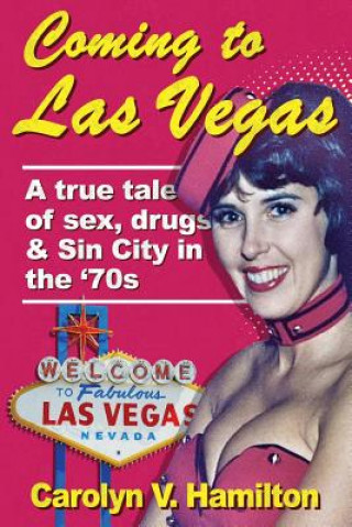 Kniha Coming to Las Vegas: A true tale of sex, drugs & Sin City in the '70s 