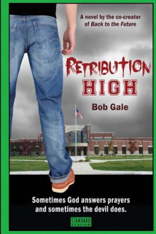 Kniha Retribution High - Standard Version: A Short, Violent Novel About Bullying, Revenge, and the Hell Known as High School Bob Gale