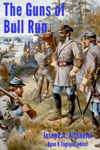 Książka The Guns of Bull Run: A Story of the Civil War's Eve Joseph A Altsheler