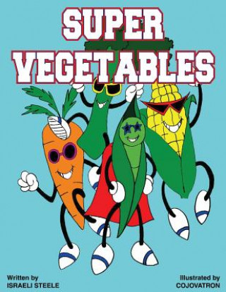 Knjiga Super Vegetables Israeli J T Steele