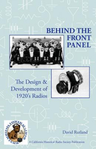 Buch Behind The Front Panel: The Design & Development of 1920's Radio David Rutland