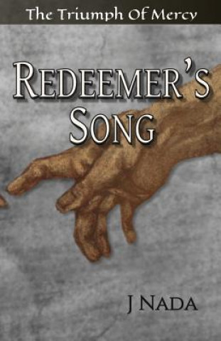 Book Redeemer's Song: The Triumph Of Mercy J Nada