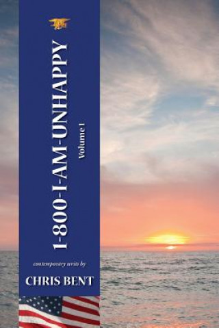 Könyv 1-800-I-AM-UNHAPPY - Volume 1: A former Navy Seal's inspirational, spiritual, straight-talking, sometimes irreverent, often humorous path of self-dis Chris Bent