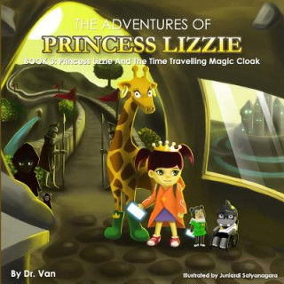 Carte Princess Lizzie and the Time Travelling Magic Cloak: Book 3 Dr Van