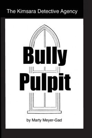 Kniha The Kimsara Detective Agency: Bully Pulpit Marty Meyer-Gad