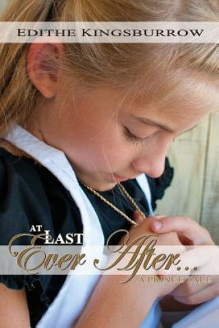 Kniha At Last Ever After: A Prince Tale Edithe Kingsburrow