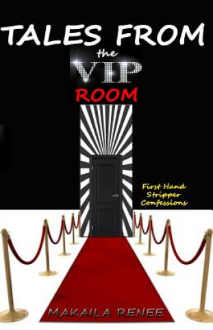 Knjiga Tales From the VIP Room: First Hand Stripper Confessions Makaila Renee