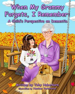 Kniha When My Grammy Forgets, I Remember: A Child's Perspective on Dementia Toby Haberkorn