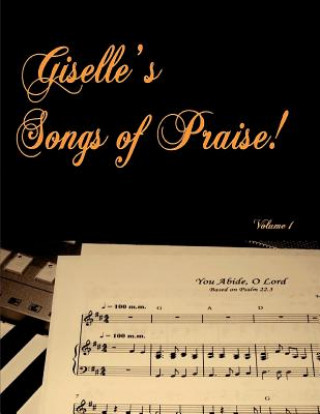 Kniha Giselle's Songs of Praise Giselle M Tkachuk