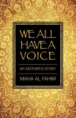 Könyv We All Have a Voice: My Mother's Story Maha Al Fahim