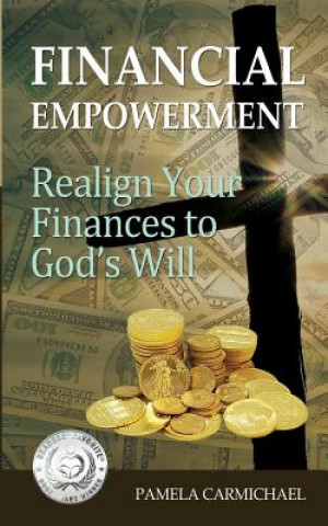 Knjiga Financial Empowerment: Realign Your Finances to God's Will Pamela Carmichael