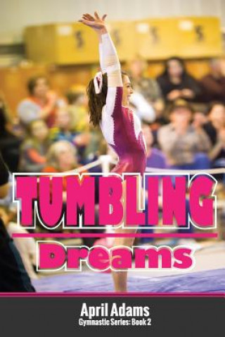 Carte Tumbling Dreams: The Gymnastics Series #2 April Adams