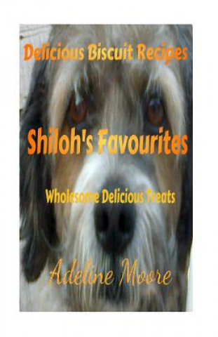 Carte Shiloh's Favourites: Wholesome Delicious Treats MS Adeline Moore