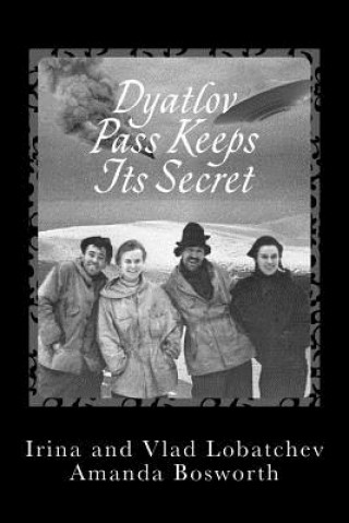 Kniha Dyatlov Pass Keeps Its Secret Irina Lobatcheva