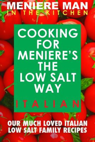 Kniha Meniere Man in the Kitchen. Cooking for Meniere's the Low Salt Way. Italian. Meniere Man
