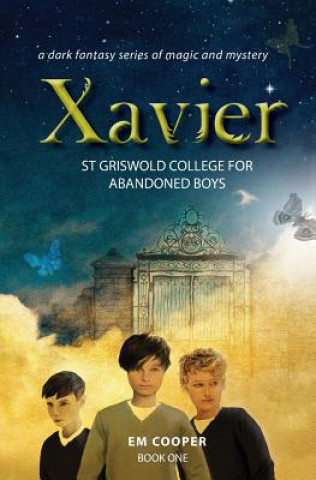 Book Xavier: St Griswold College for Abandoned Boys E M Cooper